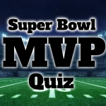 Super Bowl MVP Quiz Super Bowl MVP Quiz